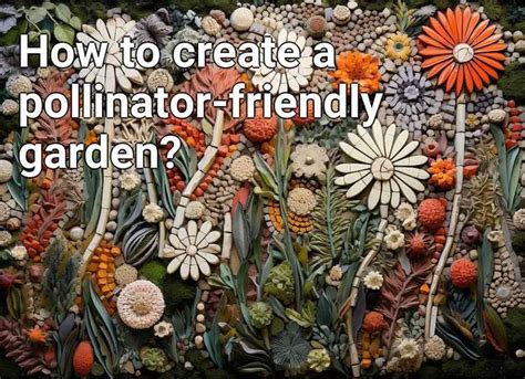 How To Create A Pollinator Friendly Garden Gardening Gov Capital