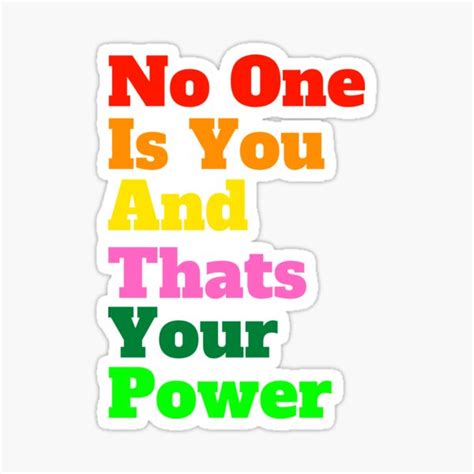 No One Is You And Thats Your Power Sticker By Quotation3 Redbubble