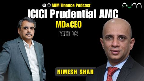 Eps 22 Part 2 Insights Strategies Nimesh Shah MD CEO ICICI