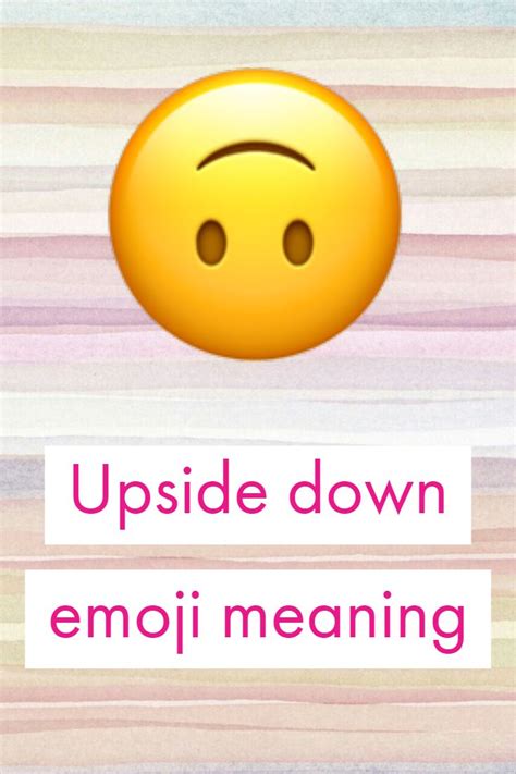 Emoji Meanings Upside Down Smiley Face Imagesee