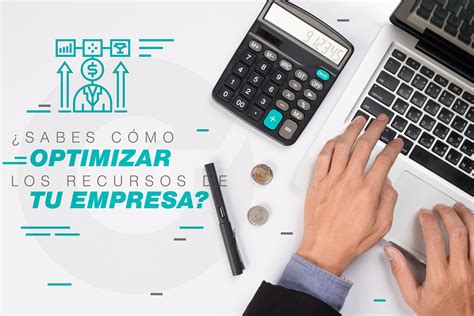 Sabes C Mo Optimizar Los Recursos De Tu Empresa