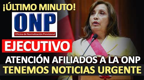 Onp Atenci N Hermanos De La Onp Urgente Para Todos Sus Afiliados De