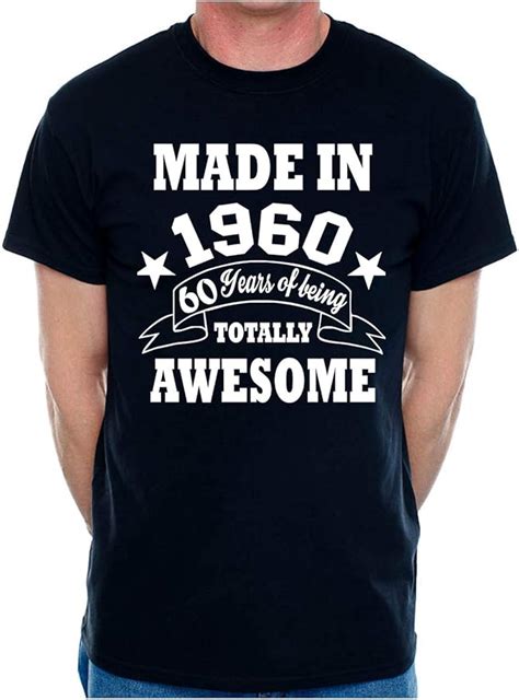 Print4u 60th Birthday T Shirt For Men Made In 1960 60 Years Of Being