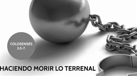 Haciendo Morir Lo Terrenal By Christian E Munguia On Prezi