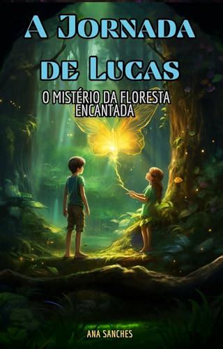 A Jornada De Lucas O Mist Rio Da Floresta Encantada Ebook Resumo