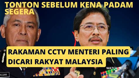 Rakaman Cctv Menteri Yang Amat Dicari Rakyat Malaysia Tonton Sebelum