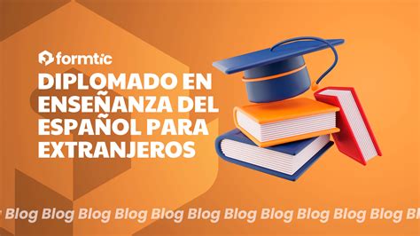 Por qué estudiar un Diplomado en Enseñanza del Español para