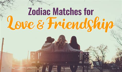 Zodiac Matches for Love and Friendship - We Love Horoscope