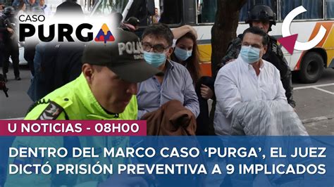 DENTRO DEL MARCO CASO PURGA EL JUEZ DICTÓ PRISIÓN PREVENTIVA A 9