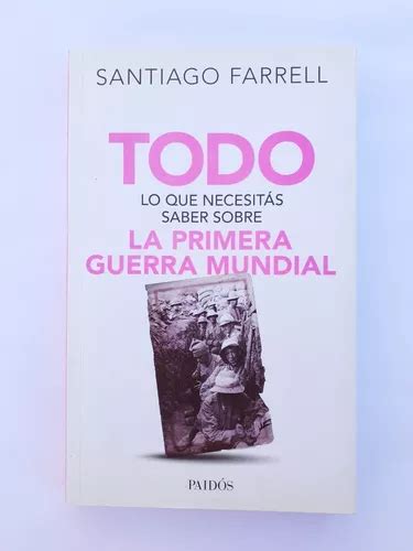 Todo Lo Que Necesit S Saber Sobre La Primera Guerra Mundial En