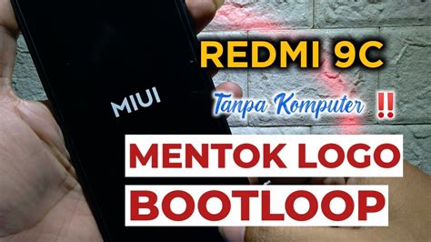 Cara Mengatasi Redmi 9c Bootloop Mentok Logo Tanpa Komputer YouTube