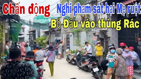 Chấn Động Con trai C ắ t Cổ Mẹ Nằm C H Ế T trong Nhà phần Đầu tìm