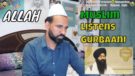 A Muslim Listen To Shabad Gurbani First Time Allah Paakan Paak Hai