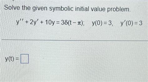 Solved Solve The Given Symbolic Initial Value