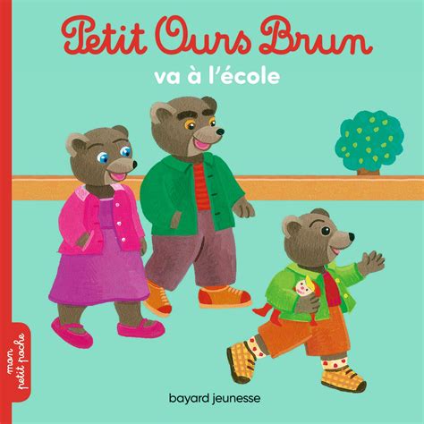 Petit Ours Brun Va L Cole Bayard Ditions