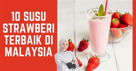 10 Susu Strawberi Terbaik Di Malaysia 2024 Lazat Enak