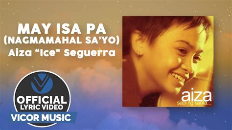 May Isa Pa Nagmamahal Sa Yo Aiza Ice Seguerra Official Lyric