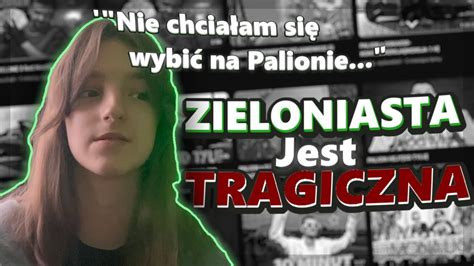 Zieloniasta Jest Tragiczna Youtube