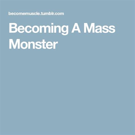 Becoming A Mass Monster How To Become Mass Monster