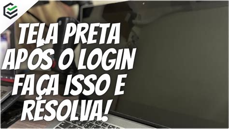 Tela Preta No Windows Ap S O Login Youtube