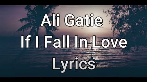 Ali Gatie If I Fall In Love Lyrics Youtube