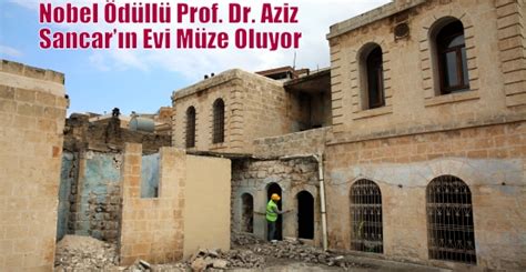 Nobel Ödüllü Prof Dr Aziz Sancarın Evi Müze Oluyor