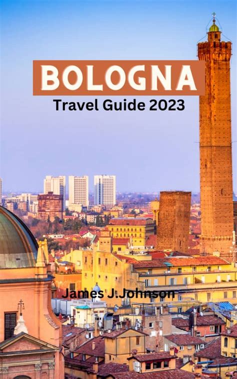 Bologna Travel Guide 2023 Discover Bologna Your Ultimate Travel Guide