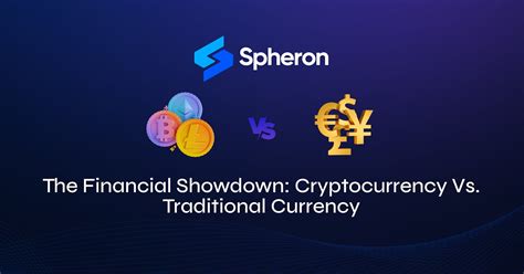 The Financial Showdown Cryptocurrency Vs Traditional Currency