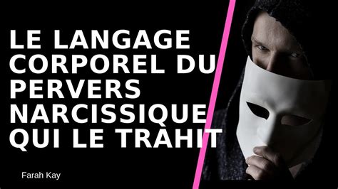 Le Langage Corporel Du Pervers Narcissique Les Gestes Qui Trahissent Le