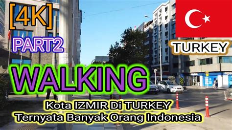 Walking Around Di Kota Izmir Ternyata Banyak Orang Indonesia Jalan