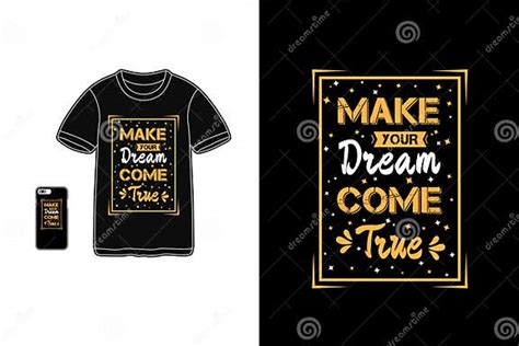 Make Your Dream Come True T Shirt Mockup Typography Stock Vector