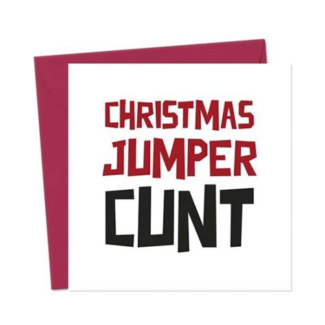 Christmas Jumper Cunt Christmas Card You Said It