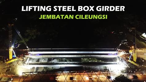 Lifting Steel Box Girder Jembatan Cileungsi Tahap 2 Youtube