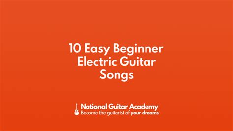 10 Easy Beginner Electric Guitar Songs - National Guitar Academy