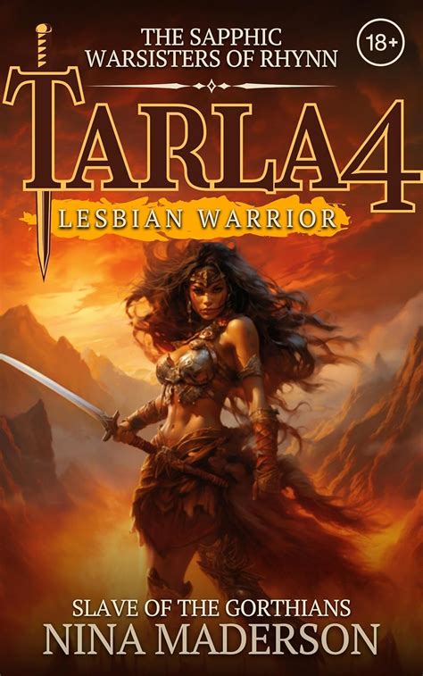 Slave Of The Gorthians A Steamy Lesbian Adult Fantasy Adventure Tarla Lesbian Warrior Book 4