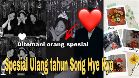 Trending Ulangtahun Song Hye Kyo Dikelililingi Orang Orang Yang