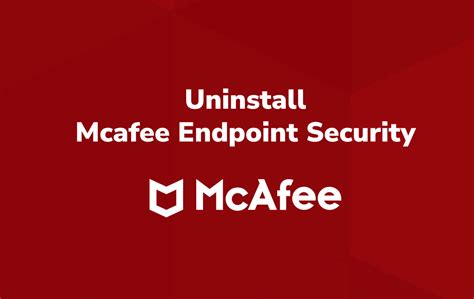 D Sinstaller Mcafee Endpoint Security Guide De Suppression