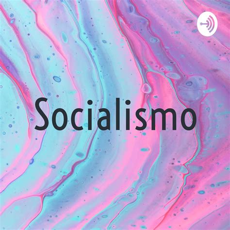 Serie De Podcast Socialismo Apple Podcasts