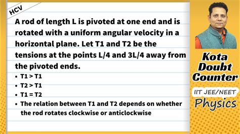 HCV A Rod Of Length L Is Pivoted At One End And Is Rotated With A