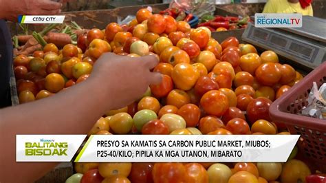 Balitang Bisdak Pag Ubos Sa Presyo Sa Kamatis Gikabalak An Sa Mga Mag