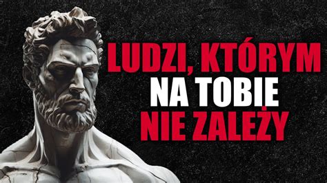 POSTAWY LUDZI KTÓRZY CIĘ WYKORZYSTUJĄ I NIE DBAJĄ O CIEBIE STOICYZM