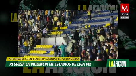 Regresa La Violencia En Estadios De Liga Mx Grupo Milenio