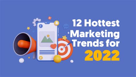 12 Hottest Marketing Trends For 2022 Ethical Today