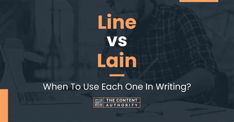 Line Vs Lain When To Use Each One In Writing