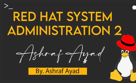 Red Hat System Administration 1 RH124 Ashraf Ayad