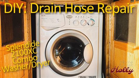 Diy Drain Hose Repair Splendide 2100xc Combo Washerdryer Youtube