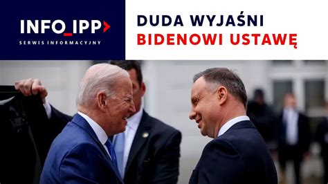 Duda wyjaśni Bidenowi ustawę SERWIS INFO IPP 2023 06 01 CDA