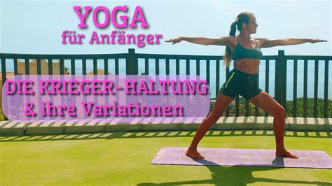 Yoga für Anfänger Haltung des Kriegers Variationen YouTube