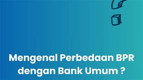 Mengenal Perbedaan BPR Dengan Bank Umum BPR AMAN