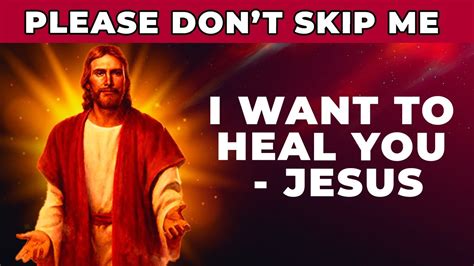 Jesus Wants To Heal You Don T Skip Him Powerful Miracle Prayer For